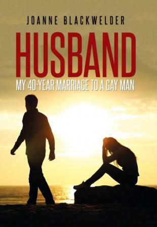 Husband: My 40-Year Marriage to a Gay Man