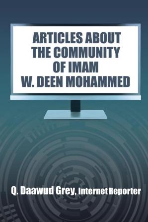 ARTICLES ABOUT THE COMMUNITY OF IMAM W. DEEN MOHAMMED