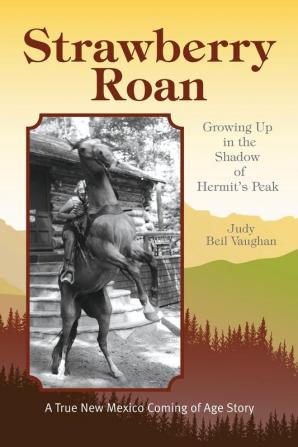 Strawberry Roan: Growing Up in the Shadow of Hermit's Peak