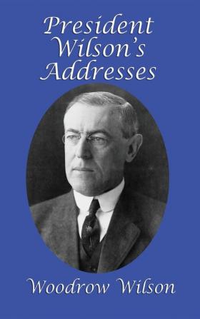 President Wilson's Addresses