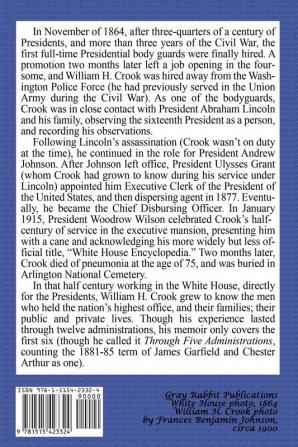 Through Five Administrations: Reminiscences of Col. William H. Crook Body-Guard to President Lincoln