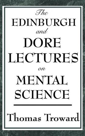 The Edinburgh and Dore Lectures on Mental Science