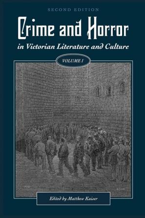 Crime and Horror in Victorian Literature and Culture Volume I