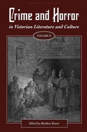 Crime and Horror in Victorian Literature and Culture Volume II