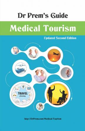 Dr Prem's Guide - Medical TourismAn all-inclusive medical tourism guide on deciding and planning for medical travel with essential information on top medical tourism destinations and procedures.