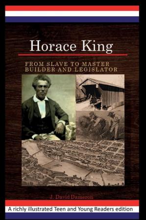 Horace King: From Slave to Master Builder and Legislator: An African American Experience Project