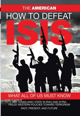 How to Defeat ISIS: What All of US Must Know