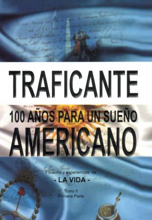 100 Años Para Un Sueño Americano: Filosofía Y Experiencias De La Vida (Spanish Edition)