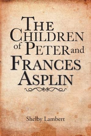 The Children of Peter and Frances Asplin