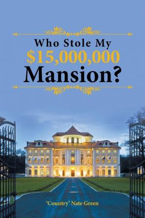 Who Stole My $15000000 Mansion?