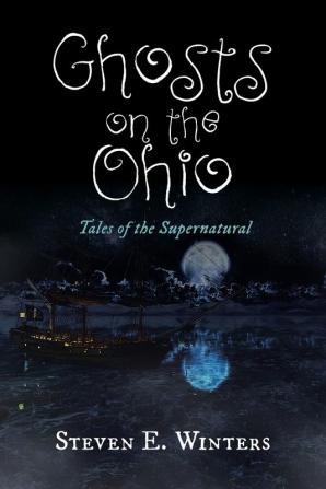 Ghosts on the Ohio: Tales of the Supernatural