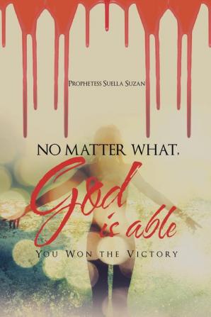 No Matter What God is Able