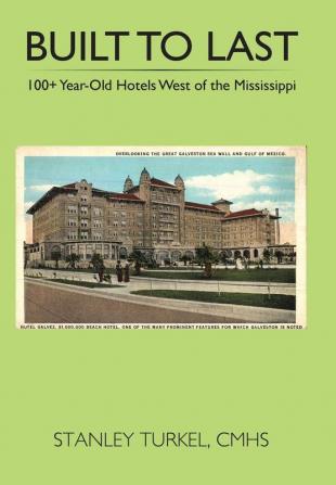 Built to Last 100+ Year-Old Hotels West of the Mississippi