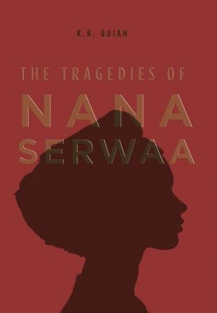 The Tragedies of Nana Serwaa