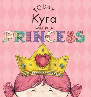 Today Kyra Will Be a Princess