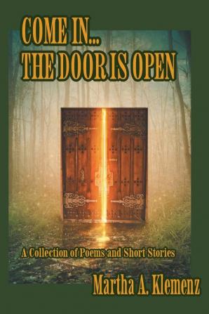 Come In... The Door Is Open: Poems and Short Stories