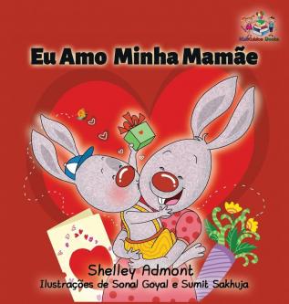 I Love My Mom: Portuguese Children's Book (Portuguese Bedtime Collection)