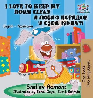 I Love to Keep My Room Clean: English Ukrainian Bilingual Children's Book (English Ukrainian Bilingual Collection)