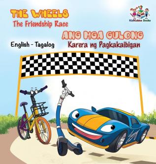 The Wheels -The Friendship Race: English Tagalog Bilingual Children's Books (English Tagalog Bilingual Collection)