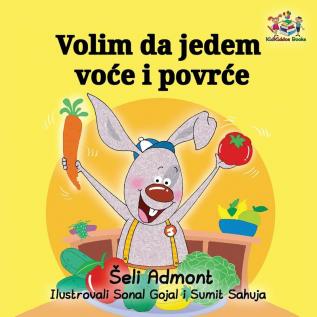 Volim da jedem voce i povrce: I Love to Eat Fruits and Vegetables - Serbian edition (Serbian Bedtime Collection)