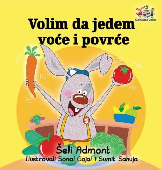 I Love to Eat Fruits and Vegetables (Serbian language): Serbian Children's Book (Serbian Bedtime Collection)