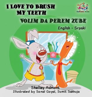 I Love to Brush My Teeth (English Serbian children's book): Bilingual Serbian book for kids (English Serbian Bilingual Collection)