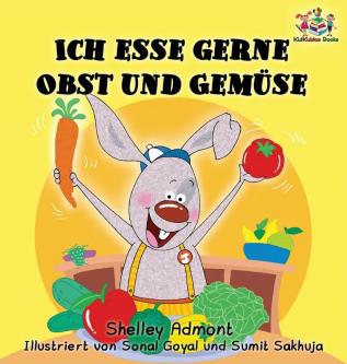 Ich esse gerne Obst und Gemüse (German Children's Book): I Love to Eat Fruits and Vegetables (German Bedtime Collection)