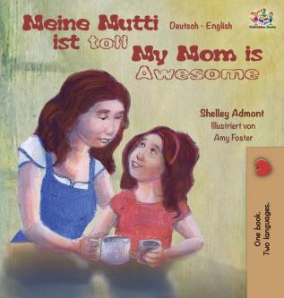 Meine Mutti ist toll My Mom is Awesome My Mom is Awesome: German English Bilingual Children's Book (German English Bilingual Collection)