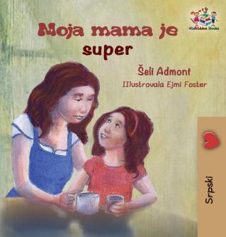 My Mom is Awesome (Serbian children's book): Serbian book for kids (Serbian Bedtime Collection)