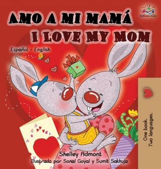 Amo a mi mamá I Love My Mom: Spanish English Bilingual Children's Book (Spanish English Bilingual Collection)