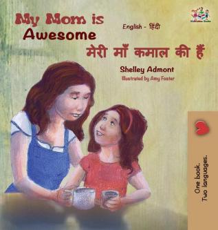 My Mom is Awesome: English Hindi (English Hindi Bilingual Collection)