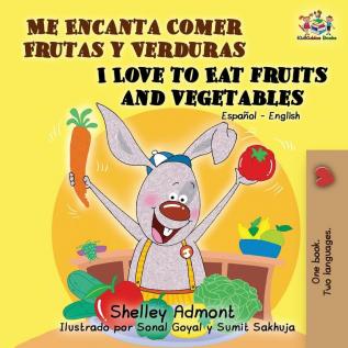 Me Encanta Comer Frutas y Verduras/I Love To Eat Fruits And Vegetables (Spanish English Bilingual Collection)