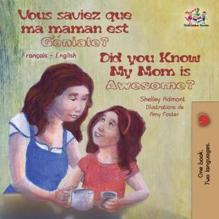 Vous saviez que ma maman est genial ? Did You Know My Mom is Awesome?: Bilingual book French English (French English Bilingual Collection)