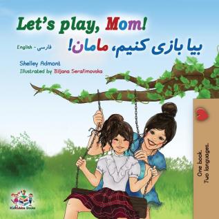 Let's play Mom!: English Farsi Bilingual Book (English Farsi Bilingual Collection)