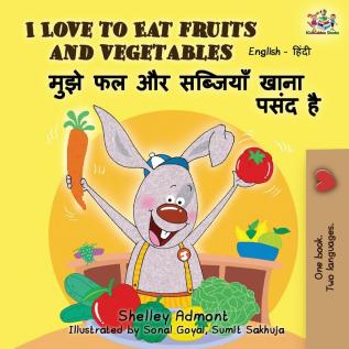 I Love to Eat Fruits and Vegetables: English Hindi Bilingual Edition (English Hindi Bilingual Collection)