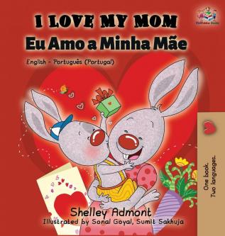 I Love My Mom (English Portuguese - Portugal): English Portuguese Bilingual Book (English Portuguese Portugal Bilingual Collection)