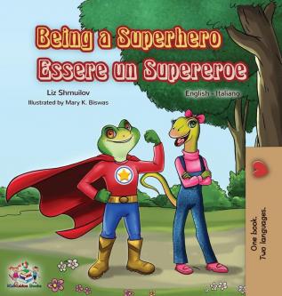 Being a Superhero Essere un Supereroe: English Italian Bilingual Book (English Italian Bilingual Collection)