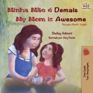 Minha Mãe é Demais My Mom is Awesome: Portuguese English Bilingual Book (Brazilian) (Portuguese English Bilingual Collection)