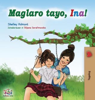 Maglaro tayo Ina!: Let's play Mom! - Tagalog (Filipino) edition (Tagalog Bedtime Collection)