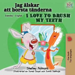 I Love to Brush My Teeth (Swedish English Bilingual book) (Swedish English Bilingual Collection)