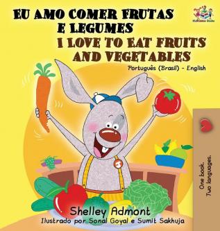 I Love to Eat Fruits and Vegetables (Portuguese English Bilingual Book): Brazilian Portuguese - English (Portuguese English Bilingual Collection)