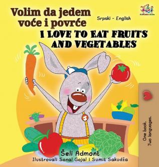 I Love to Eat Fruits and Vegetables (Serbian English Bilingual Book - Latin alphabet) (Serbian Englishbilingual Collection)