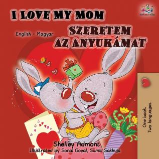 I Love My Mom (English Hungarian Bilingual Book) (English Hungarian Bilingual Collection)