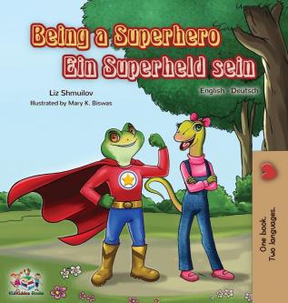 Being a Superhero Ein Superheld sein: English German Bilingual Book (Englis German Bilingual Collection)