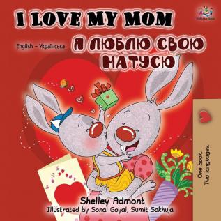 I Love My Mom (English Ukrainian Bilingual Book) (English Ukrainian Bilingual Collection)