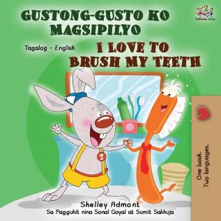 Gustong-gusto ko Magsipilyo I Love to Brush My Teeth: Tagalog English Bilingual Book (Tagalog English Bilingual Collection)