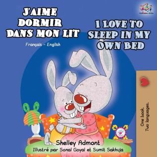 J'aime dormir dans mon lit I Love to Sleep in My Own Bed: French English Bilingual Book (French English Bilingual Collection)