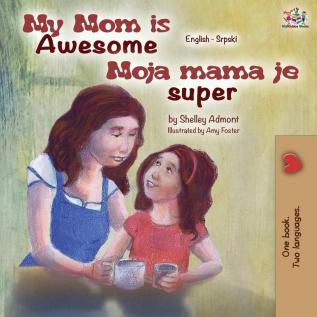 My Mom is Awesome (English Serbian Bilingual Book) (English Serbian Bilingual Collection)