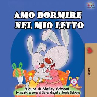 Amo dormire nel mio letto: I Love to Sleep in My Own Bed - Italian Edition (Italian Bedtime Collection)