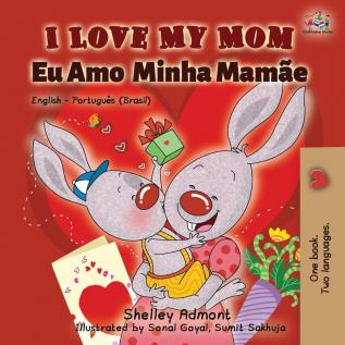 I Love My Mom (English Portuguese- Brazil): English Portuguese Bilingual Book (English Portuguese Bilingual Collection)